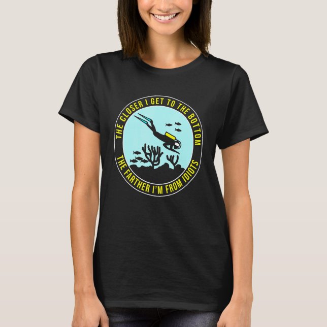 Den närmare jag kommer till Grund Dyka Diver T Shirt (Framsida)