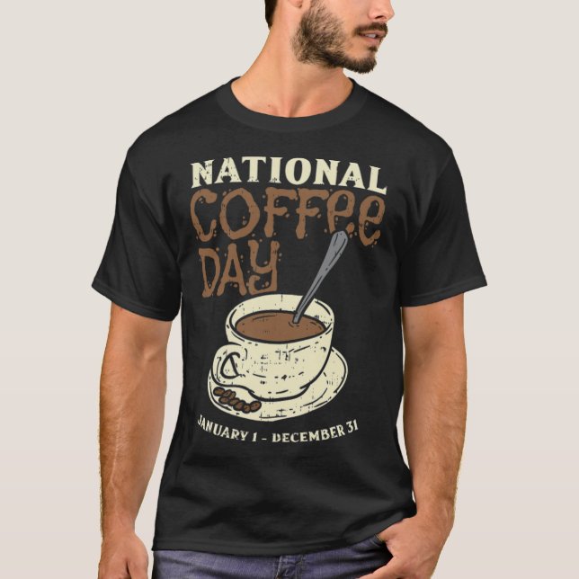 Den nationella kaffedagen varje dag är det roligt  t shirt (Framsida)