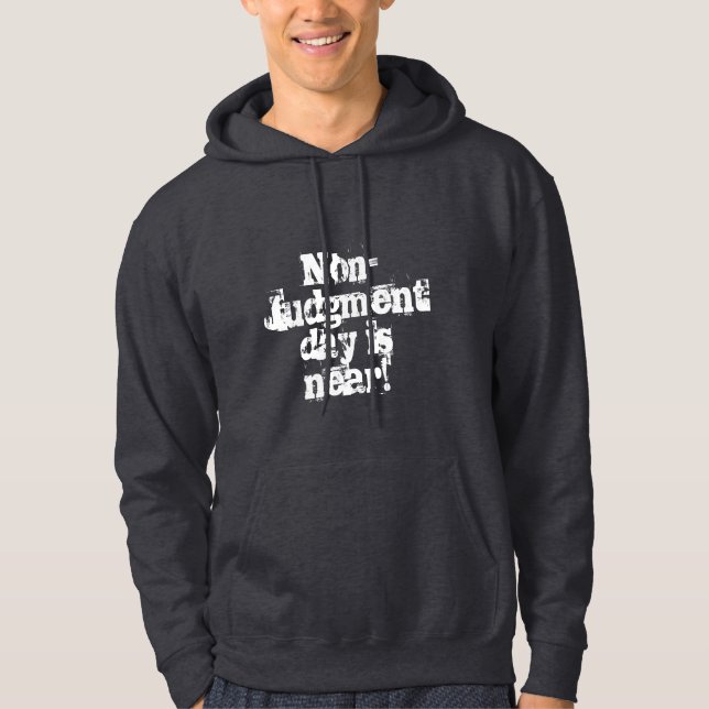 Den Non- domdagen är nära! Sweatshirt Med Luva (Framsida)