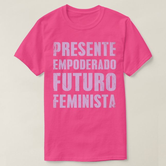 Den nuvarande feminismen i Spanien, citat som ger  T Shirt (Design framsida)