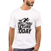 Den Ostoppbara Framtiden Idag Motivations-T-Shirt