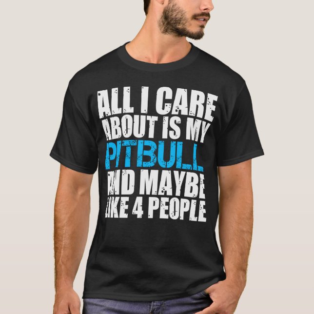 Den Pitbull all skjortan som jag att bry sig, är T Shirt (Framsida)