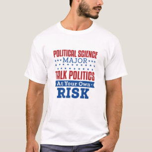Den politiska vetenskapen Major Talk Politik Own R T Shirt