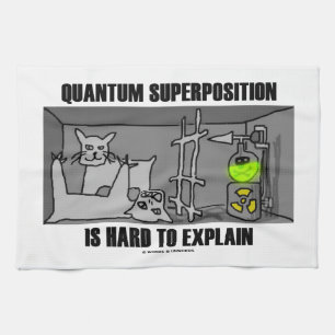 Den Quantum superpositionen är hård att förklar Kökshandduk