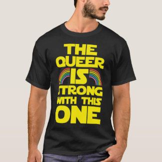 Den queera är stark med den här roliga t shirt