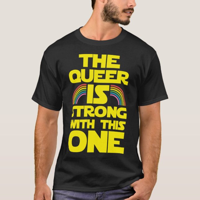 Den queera är stark med den här roliga t shirt (Framsida)