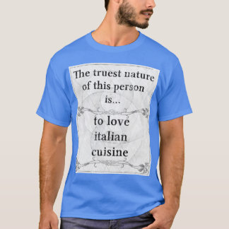 Den riktigaste naturen: kärlekitalienarecuisine t shirt