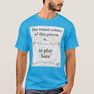 Den riktigaste naturen… som leker bas t shirt