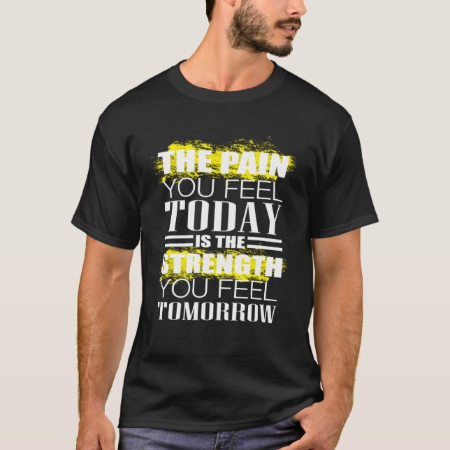 Den smärta du känner i dag som väger tungt t shirt (Framsida)