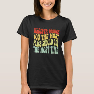 Den som ger dig mest fred borde få det. t shirt