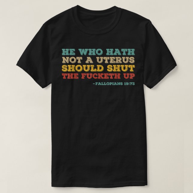 Den som inte har någon livmoder bör stoppa proval  t shirt (Design framsida)