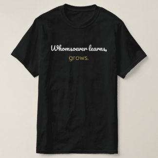 Den som lär sig växer t shirt