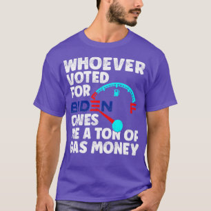 Den som röstade äger mig ett ton gaspengar AntiPro T Shirt