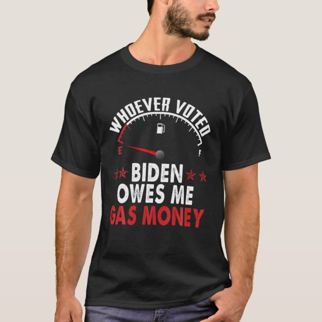 Den som röstade biden äger mig gaspengar t shirt (Framsida)