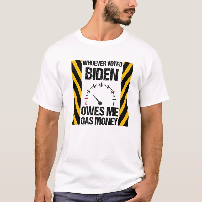 Den som röstade Biden äger mig med gaspengar från  T Shirt (Framsida)
