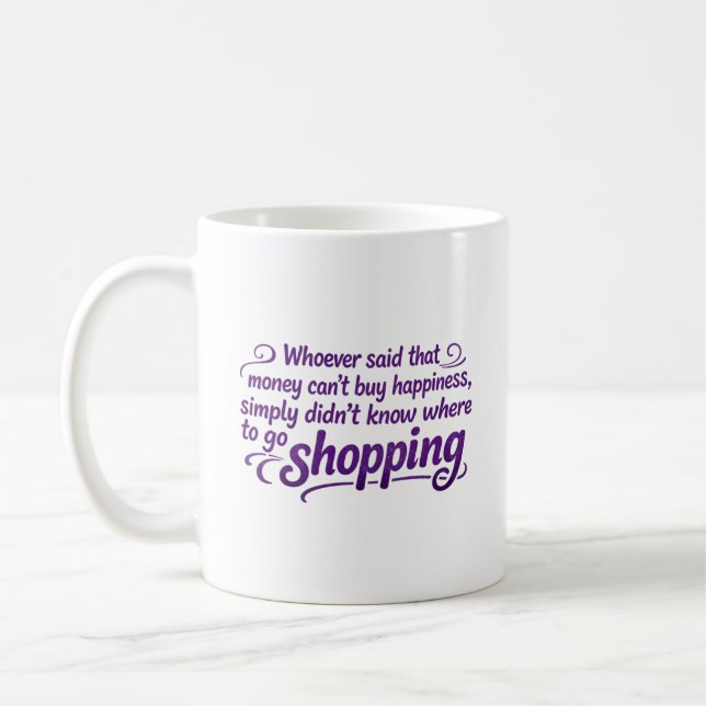 Den som sa att pengar inte kan köpa lycka kaffemugg (Vänster)