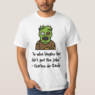 "Den som skrattar sist fick inte skämtet." T Shirt