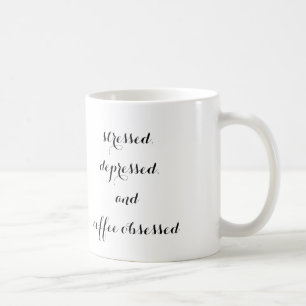 "den stressade, deprimerad och för kaffe besatt" kaffemugg