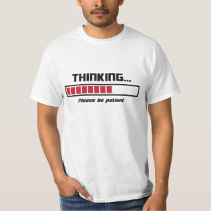 Den tänkande ladda puben behar är tålmodig t-shirt