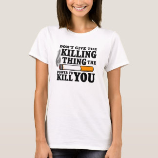 "Den TFioS inte ge för den dödande saken… T-shirt
