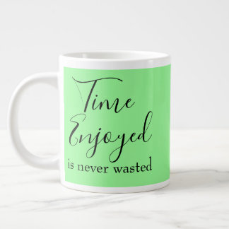 Den tid det tar är aldrig Slösat, inspirationsinfl Jumbo Mugg