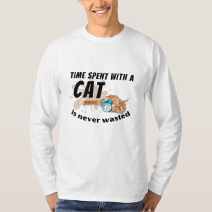 Den tid som tillbringas med en katt slösas aldrig. t shirt