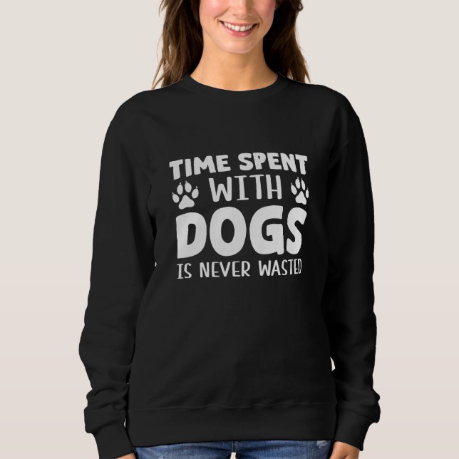 Den tid som tillbringas med Hundar Slösas aldrig T Shirt (Framsida)