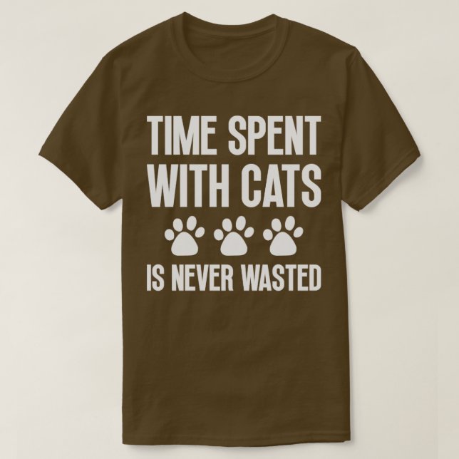 Den tid som tillbringas med katter Slösas aldrig1 T Shirt (Design framsida)