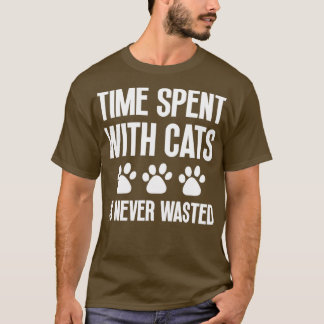 Den tid som tillbringas med katter Slösas aldrig1 T Shirt