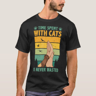 Den tid som tillbringas med katter Slösas aldrig f T Shirt
