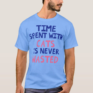 Den tid som tillbringas med katter Slösas aldrig T Shirt