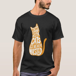 Den tid som tillbringas med katter Slösas aldrig T Shirt
