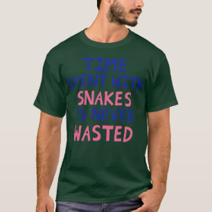 Den tid som tillbringas med ormar Slösas aldrig T Shirt