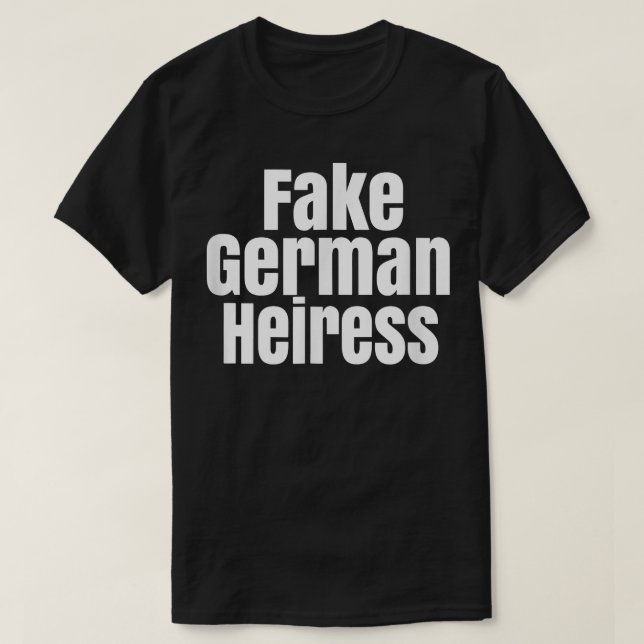 Den tyska Heiressen klippt Fake  T Shirt (Design framsida)