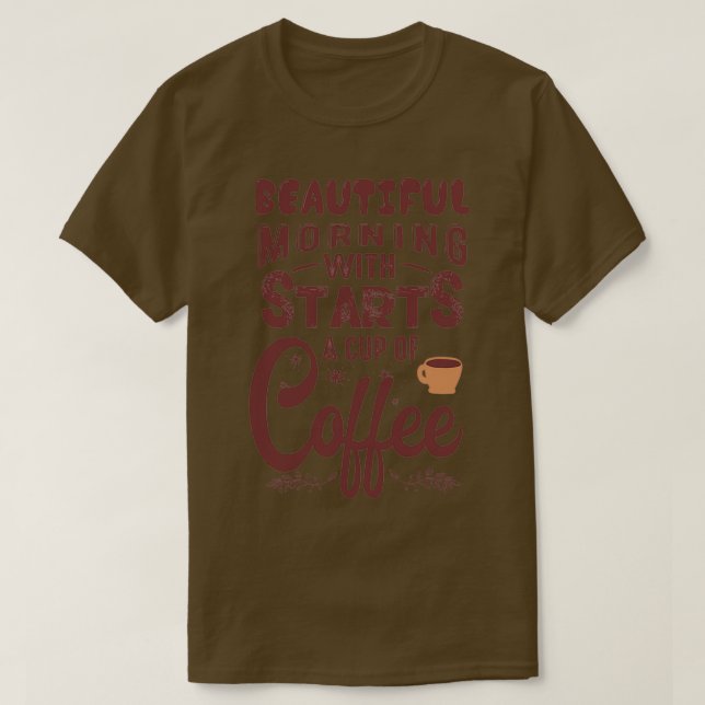 Den vackra morgonen börjar med en kopp kaffe t shirt (Design framsida)