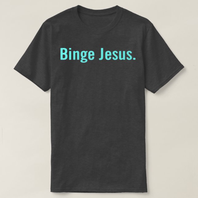 Den valda Merch Binge Jesus T Shirt (Design framsida)