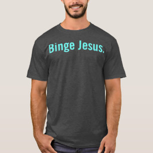 Den valda Merch Binge Jesus T Shirt