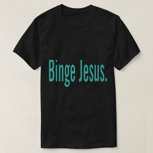 Den valda Merch Binge Jesus T Shirt (Design framsida)
