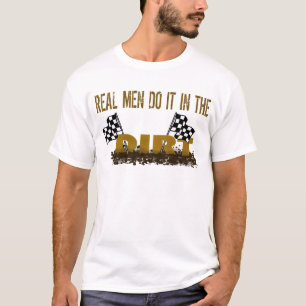 Den verkliga manar gör det i smutsen t-shirt