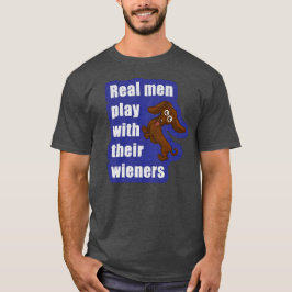 Den verkliga manar leker med deras wieners, rolig t-shirt