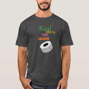 Den verkliga manar Tuck deras skjorta för skräp  Tee Shirt