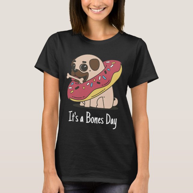 Den&x27;s a Bones Day Pug Classic T-Shirt 168 (Framsida)