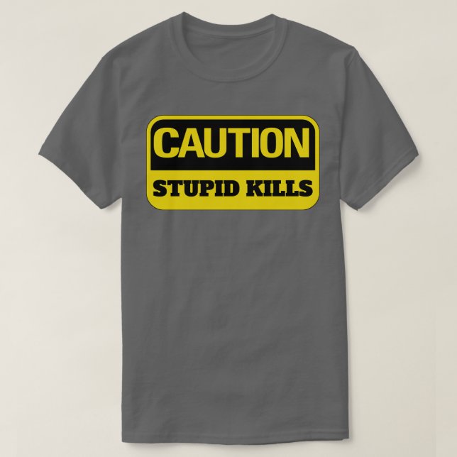 Denger Stupid-Dödor fungerar bra T Shirt (Design framsida)