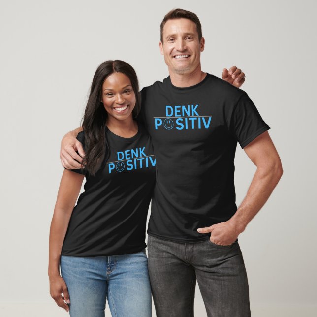 "Denk Positiv" T Shirt (Unisex)