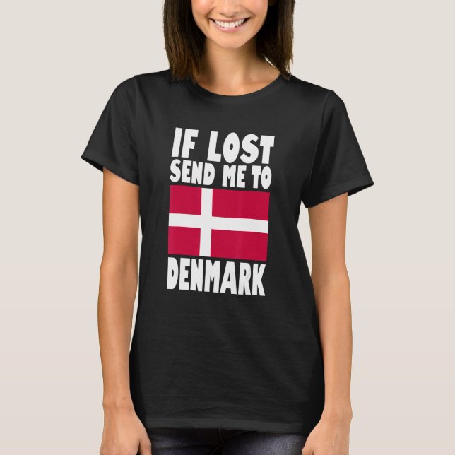 Denmark Flag Design  If lost send me to Denmark T Shirt (Framsida)