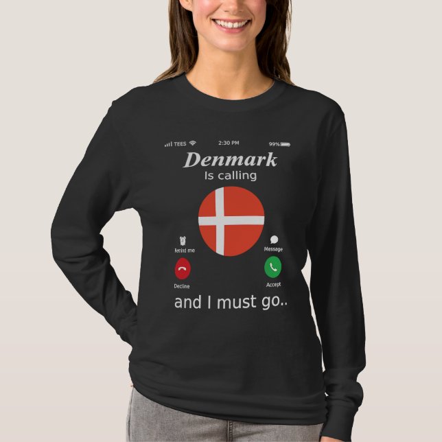 Denmark Is Calling and I Must Go Denmark Flag T Shirt (Framsida)
