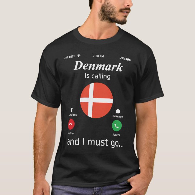 Denmark Is Calling and I Must Go Denmark Flag T Shirt (Framsida)