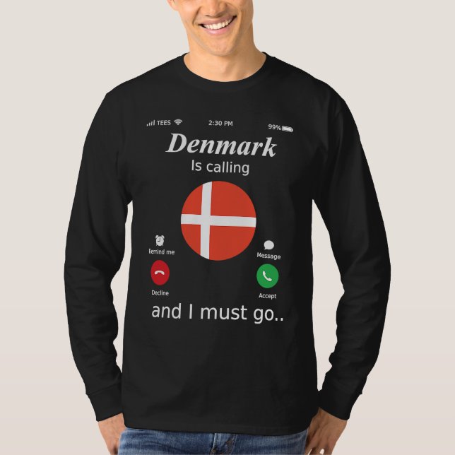 Denmark Is Calling and I Must Go Denmark Flag T Shirt (Framsida)