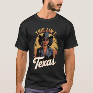 Denna Ainu2019t Texas Afro Cowgirl Djärva Västerlä T Shirt