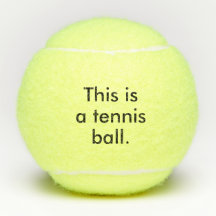 Denna är en tennisboll - påstå den tydliga humorn